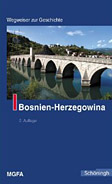 Bosnien-Herzegowina. Wegweiser zur Geschichte