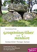 Großsteingräber und Menhire: Sachsen-Anhalt, Thüringen, Sachsen